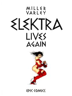 Elektra Lives Again cover art by Frank Miller and Lynn Varley.